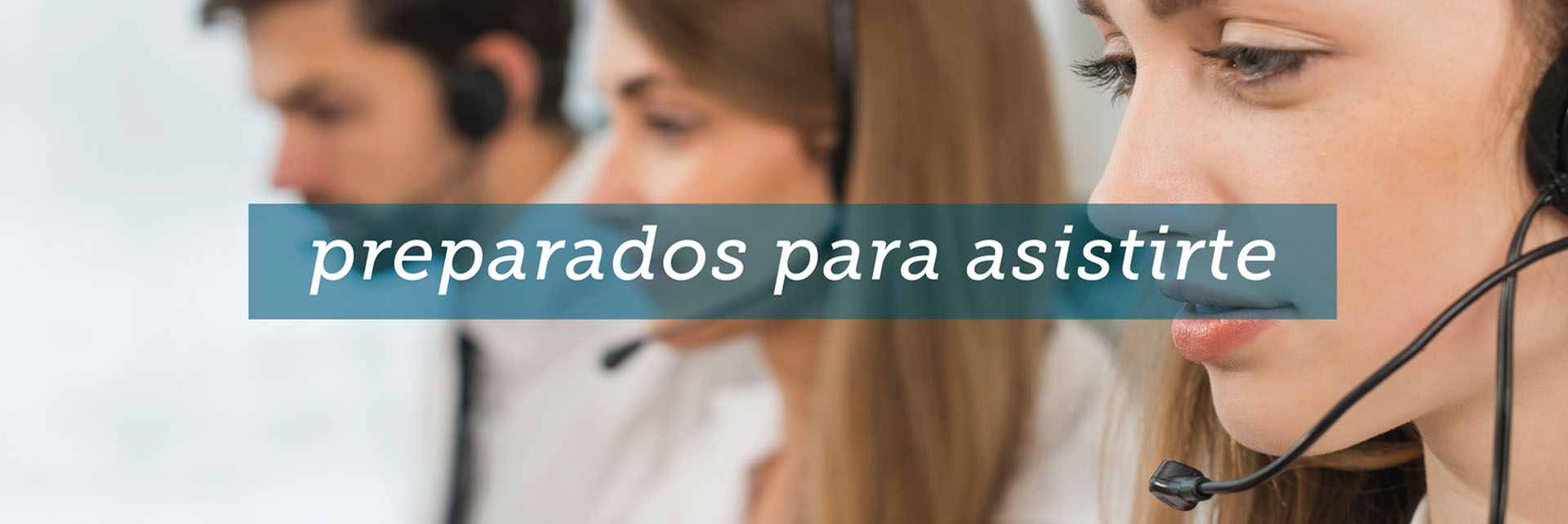preparados para asistirte
